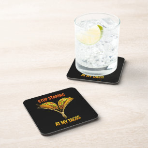Funny Taco Lover Stop Staring Coaster