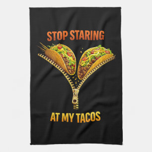 Funny Taco Lover Stop Staring Kitchen Towel