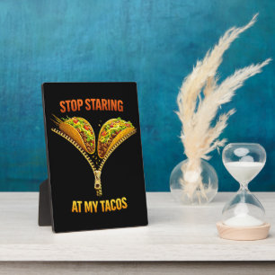 Funny Taco Lover Stop Staring Plaque