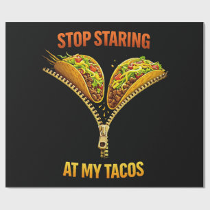 Funny Taco Lover Stop Staring Wrapping Paper