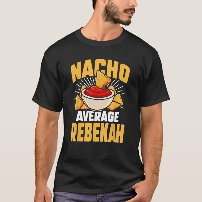 Funny Taco Personalized Name Nacho Average Rebekah T-Shirt (Front)