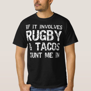 funny taco quote if it involves rugby & tacos T-Shirt