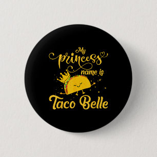 Funny Taco Shirt Princess Name Is Taco Belle Foodi 2 Inch Round Button