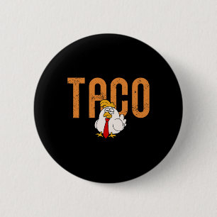 Funny Taco Trade Chicken Taco Trump Always Chicken 2 Inch Round Button