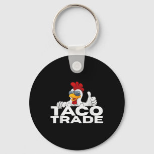 Funny Taco Trump Always Chickens Out _1 Keychain
