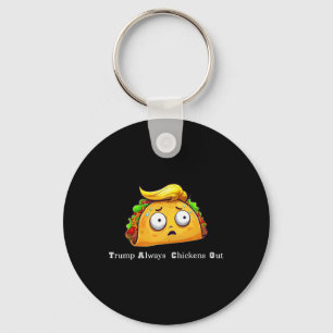 Funny Taco Trump Always Chickens Out Cute Let's Go Keychain