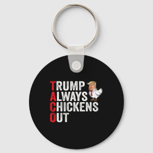 Funny Taco, Trump Always Chickens Out Keychain