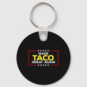Funny Taco Trump Always Chickens Out Make Taco Gre Keychain