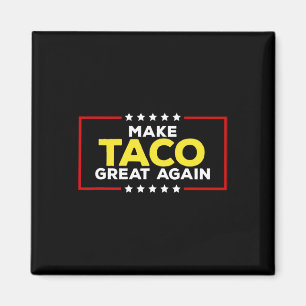 Funny Taco Trump Always Chickens Out Make Taco Gre Magnet