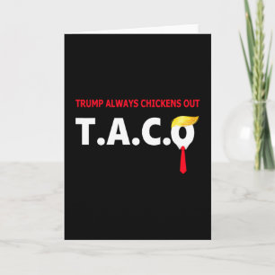 Funny Taco Trump Always Chickens Out T.a.c.o 4 Card