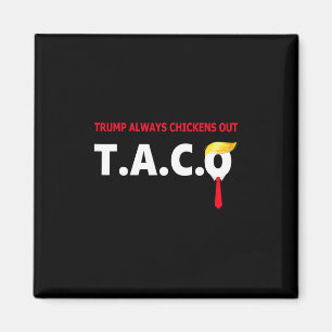 Funny Taco Trump Always Chickens Out T.a.c.o 4  Magnet