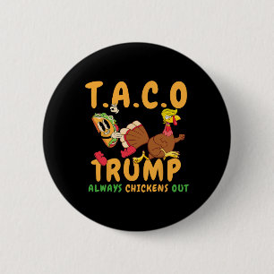 Funny Taco Trump Always Chickens Out T.a.c.o 6 2 Inch Round Button