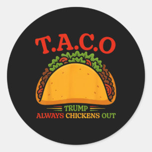 Funny Taco Trump Always Chickens Out T.a.c.o 6 Classic Round Sticker