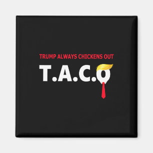 Funny Taco Trump Always Chickens Out T.a.c.o  Magnet