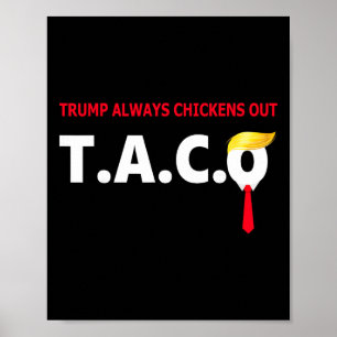 Funny Taco Trump Always Chickens Out T.a.c.o Poster