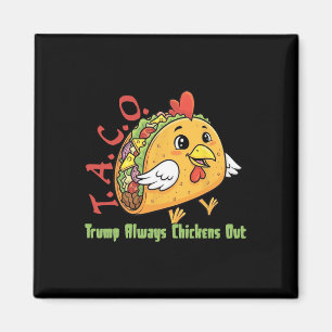 Funny Taco Trump Always Chickens Out Tariff Meme C Magnet