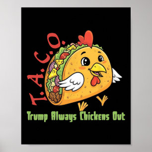 Funny Taco Trump Always Chickens Out Tariff Meme C Poster