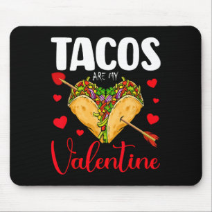 Funny Tacos Are My Valentine Happy Valentines Day  Mouse Pad