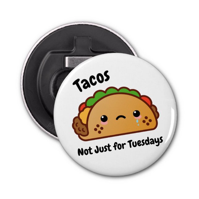 Funny Tacos are Not Just for Tuesdays Bottle Opener (Front)