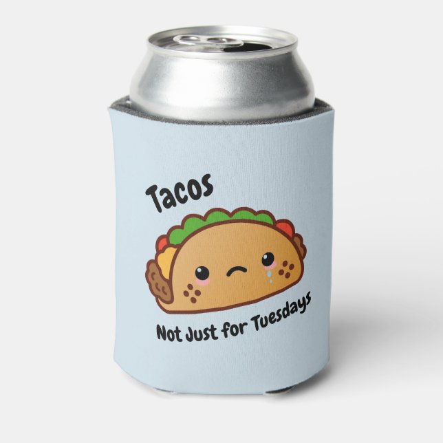 Funny Tacos are Not Just for Tuesdays Can Cooler (Can Back)