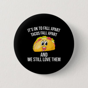 Funny Tacos Its Ok To Fall Apart Mental Health Awa 2 Inch Round Button