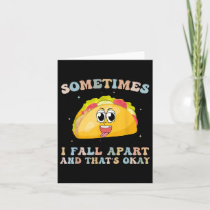 Funny Tacos Somtimes I Fall Apart Mental Health Aw Card