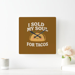 Funny Tacos Wall Clock – I Sold My Soul for Tacos