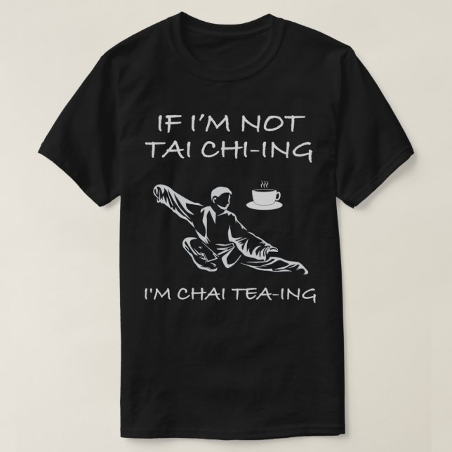 Funny Tai Chi t for Chai Tea Lovers 2 T-Shirt (Design Front)