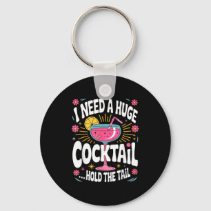 Funny Tail Quote I Need A Huge Drink Cute Humor  Keychain