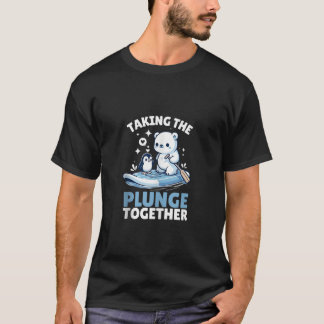 Funny Taking The Plunge Together Polar Bear Plunge T-Shirt