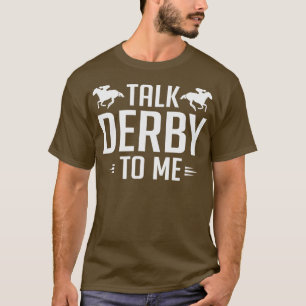 Funny Talk Derby To Me Horse Racing T-Shirt