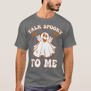 Funny Talk Spooky To Me Cute Halloween Ghost Costu T-Shirt