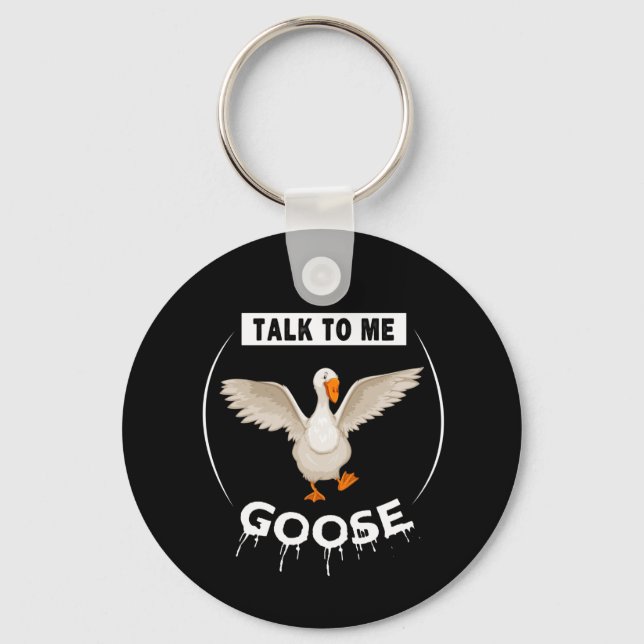 Funny talk to me goose keychain (Front)