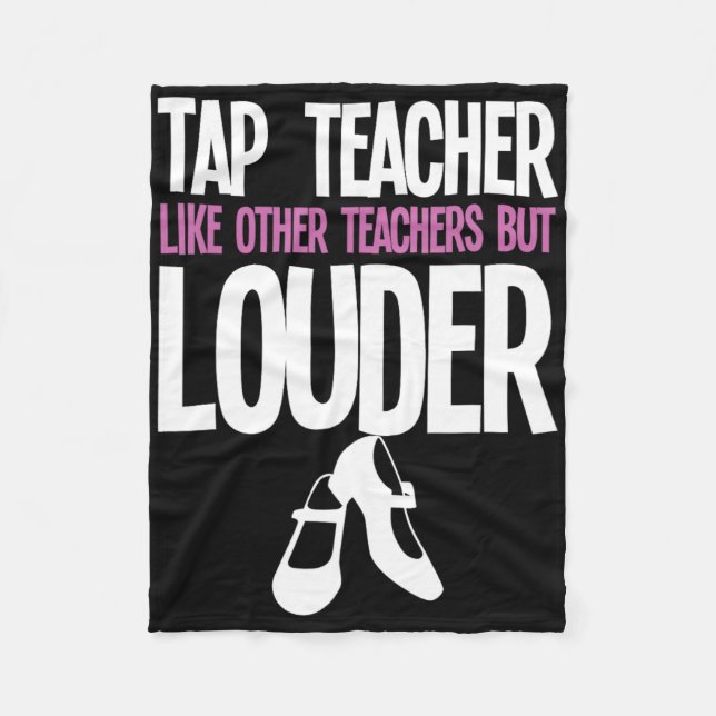 Funny Tap Dance Teacher Gift Tap Dancing Slogan  Fleece Blanket (Front)