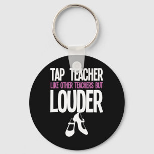 Funny Tap Dance Teacher Gift Tap Dancing Slogan Keychain