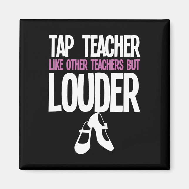 Funny Tap Dance Teacher Gift Tap Dancing Slogan  Magnet (Front)