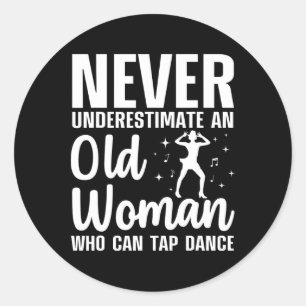 Funny Tap Dancing Art For Women Grandma Girls Tap Classic Round Sticker