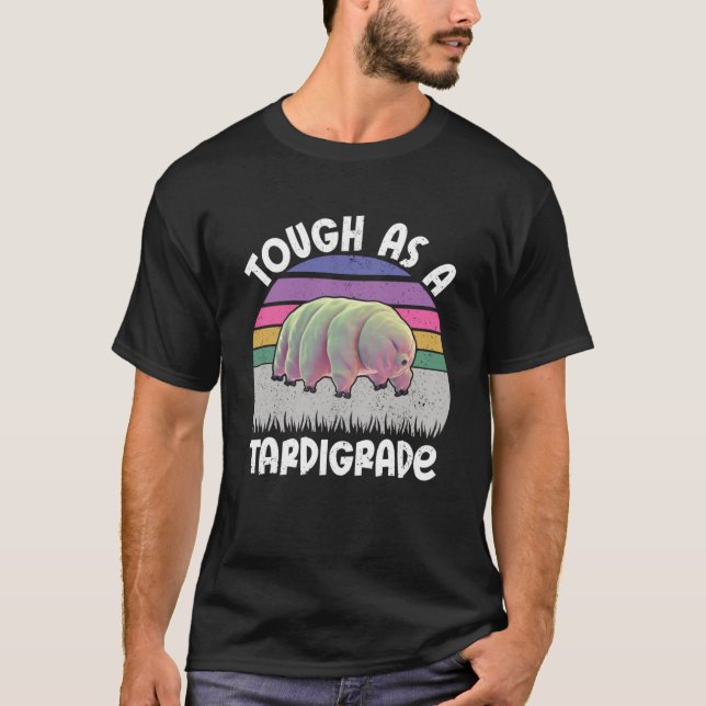 Funny Tardigrade Water Bear Quote Tough As A Tardi T-Shirt (Front)