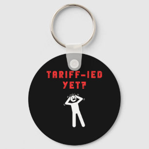 Funny Tariff-ied Terrified Tariffs Anti-trump Poli Keychain