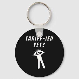 Funny Tariff-ied Terrified Tariffs Anti-trump Poli Keychain