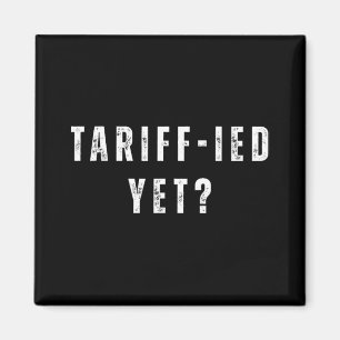Funny Tariff-ied Terrified Tariffs Anti-trump Poli Magnet