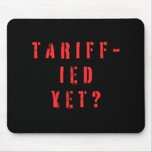 Funny Tariff-ied Terrified Tariffs Anti-trump Poli Mouse Pad