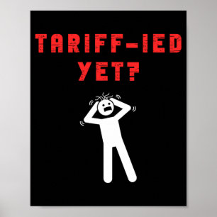 Funny Tariff-ied Terrified Tariffs Anti-trump Poli Poster