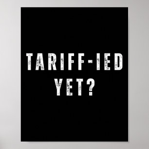 Funny Tariff-ied Terrified Tariffs Anti-trump Poli Poster