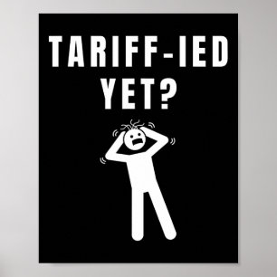 Funny Tariff-ied Terrified Tariffs Anti-trump Poli Poster
