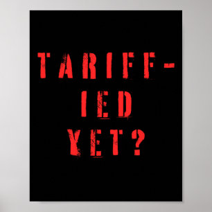 Funny Tariff-ied Terrified Tariffs Anti-trump Poli Poster
