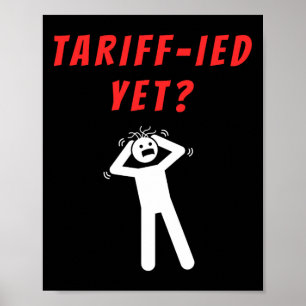 Funny Tariff-ied Terrified Tariffs Anti-trump Poli Poster
