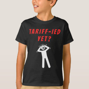 Funny Tariff-ied Terrified Tariffs Anti-trump Poli T-Shirt