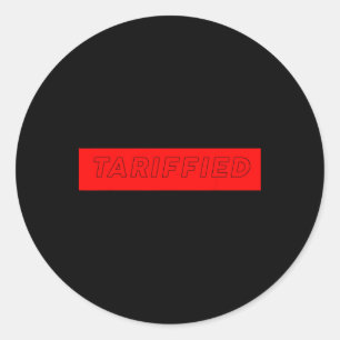 Funny Tariffied Tariff-ied Red Text Trump Politica Classic Round Sticker