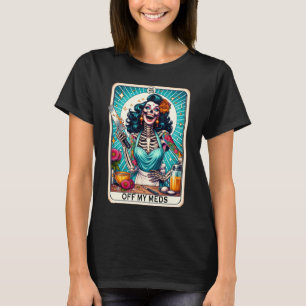 Funny Tarot Card/Mother's Day/Off My Meds T-Shirt
